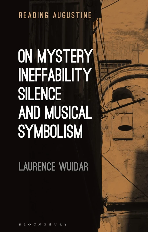 On Mystery, Ineffability, Silence and Musical Symbolism (Reading Augustine)
