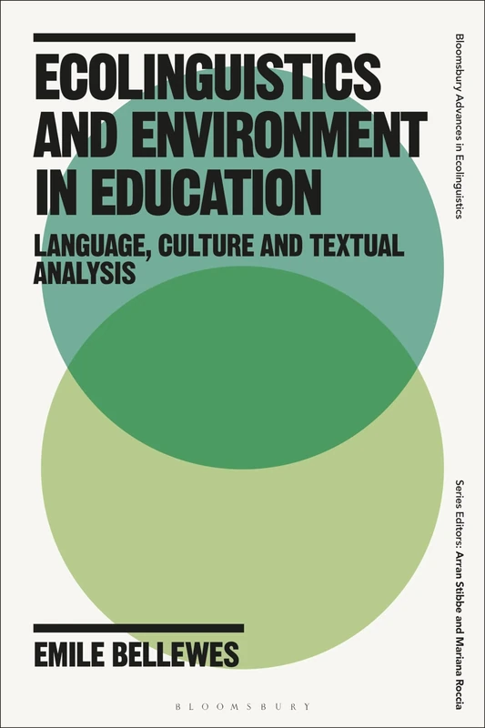 Ecolinguistics and Environment in Education: Language, Culture and Textual Analysis (Bloomsbury Advances in Ecolinguistics)