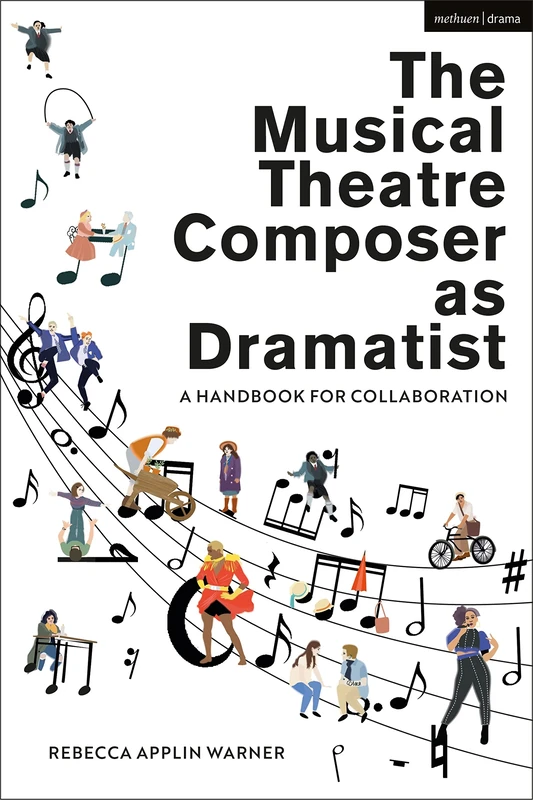 Musical Theatre Composer as Dramatist, The: A Handbook for Collaboration