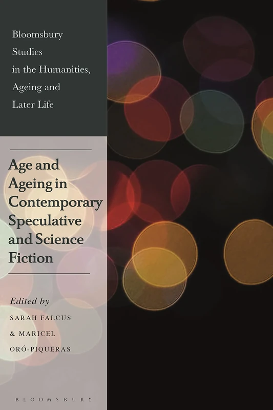Bloomsbury Age and Ageing in Speculative and Science Fiction - Image 1
