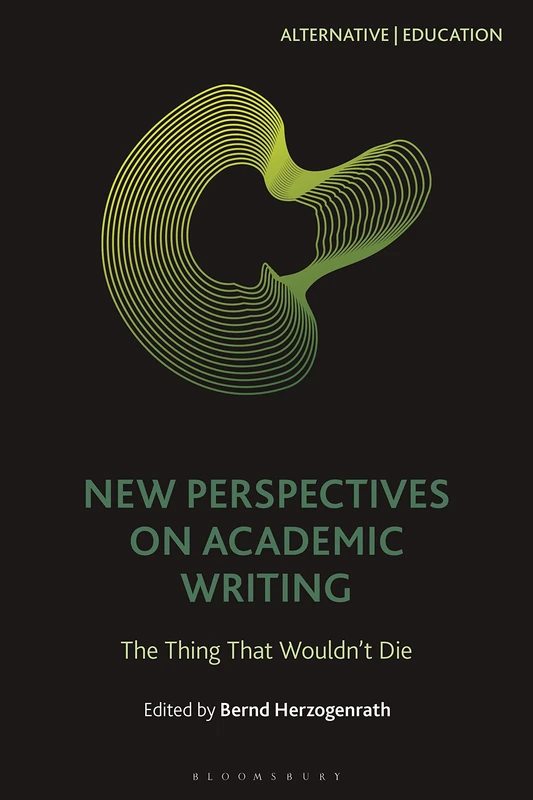 New Perspectives on Academic Writing: The Thing That Wouldn’t Die (Alternative | Education)