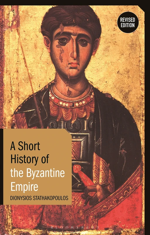 Short History of the Byzantine Empire, A: Revised Edition (Short Histories)