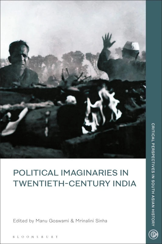 Political Imaginaries in Twentieth-Century India (Critical Perspectives in South Asian History)