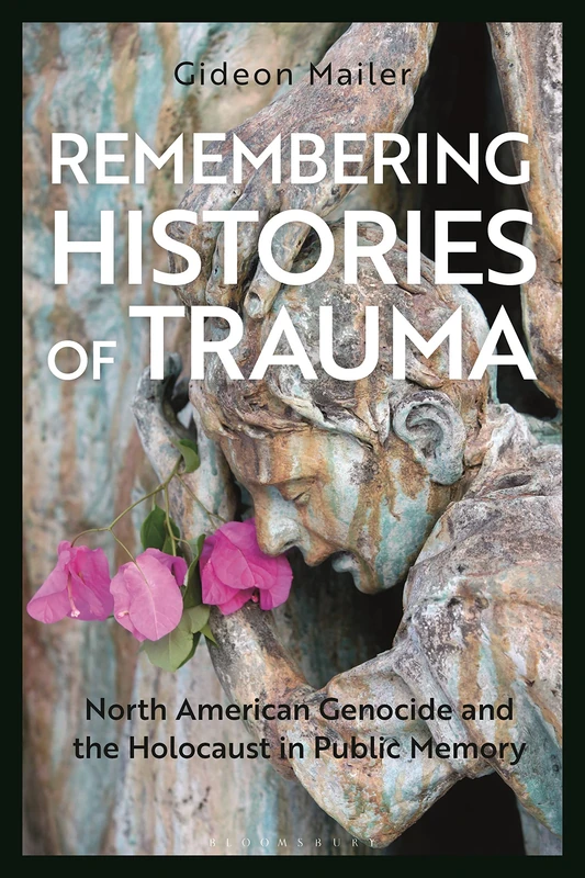 Remembering Histories of Trauma: North American Genocide and the Holocaust in Public Memory - Image 1