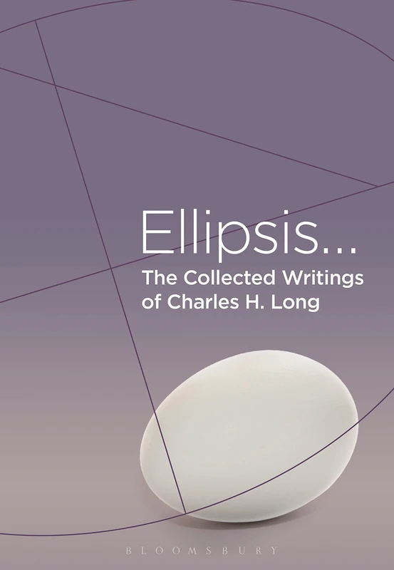 Collected Writings of Charles H. Long, The: Ellipsis