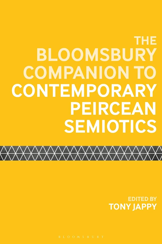 Bloomsbury Companion to Contemporary Peircean Semiotics, The