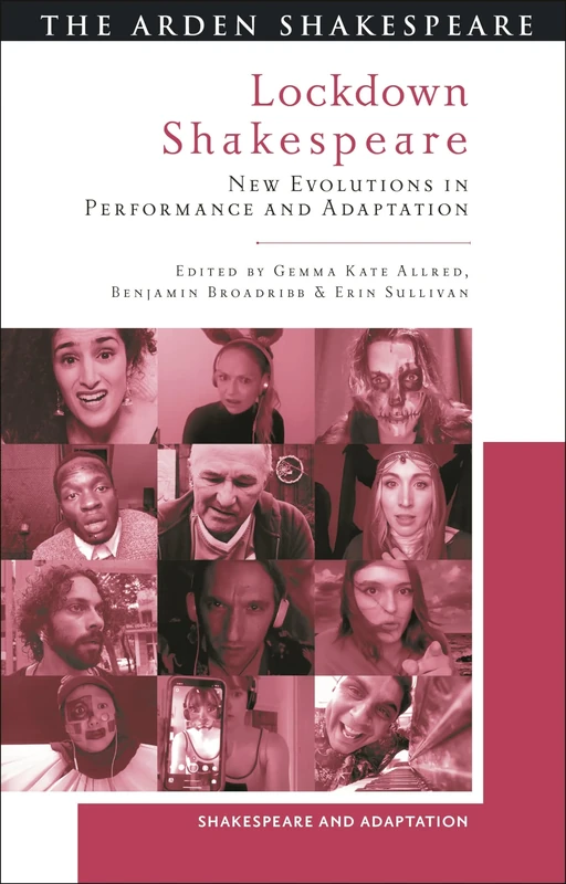 Lockdown Shakespeare: New Evolutions in Performance and Adaptation (Shakespeare and Adaptation)
