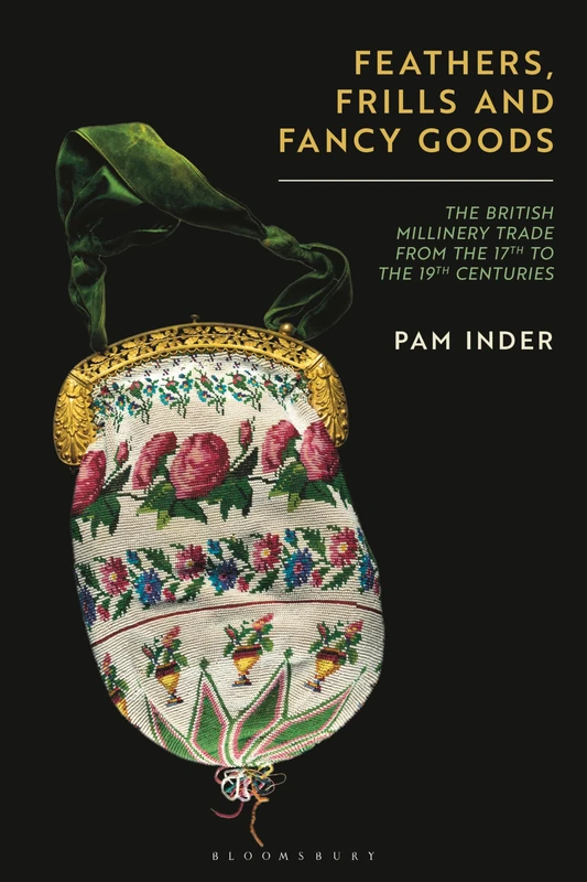Feathers, Frills and Fancy Goods: The British millinery trade from the 17th to the 19th centuries - Image 1
