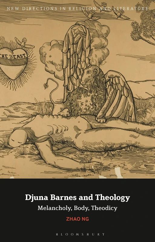 Djuna Barnes and Theology: Melancholy, Body, Theodicy (New Directions in Religion and Literature)