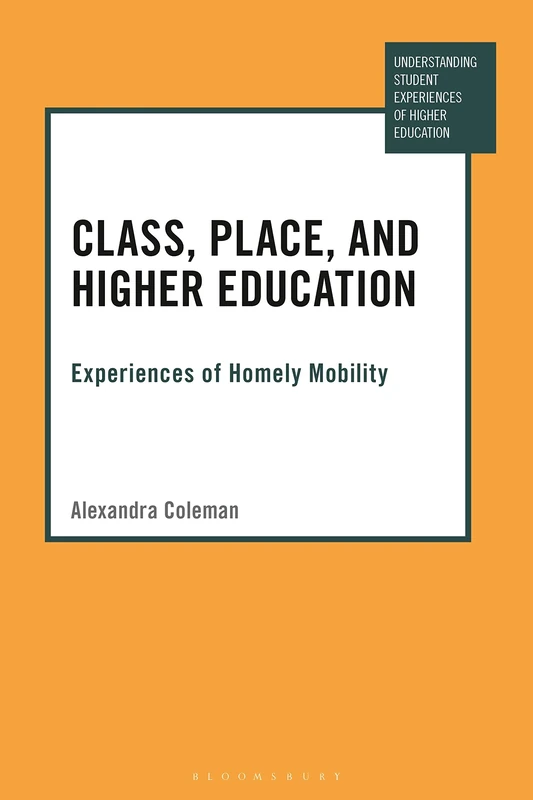 Class, Place, and Higher Education: Experiences of Homely Mobility (Understanding Student Experiences of Higher Education) - Image 1
