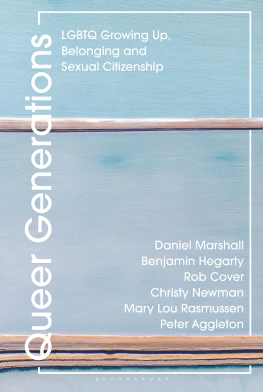 Queer Generations: LGBTQ Growing Up, Belonging and Sexual Citizenship