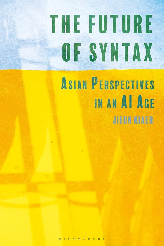 Future of Syntax, The: Asian Perspectives in an AI Age