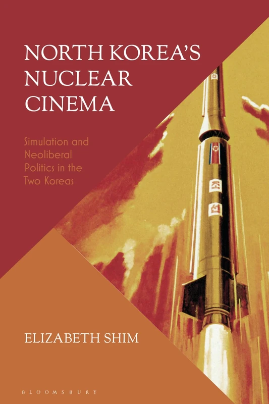 North Korea’s Nuclear Cinema: Simulation and Neoliberal Politics in the Two Koreas