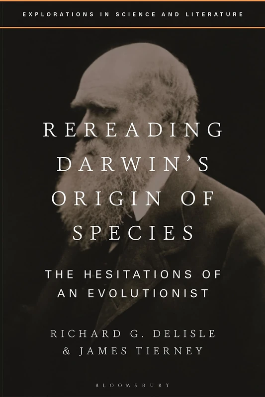 Rereading Darwin’s Origin of Species: The Hesitations of an Evolutionist (Explorations in Science and Literature)