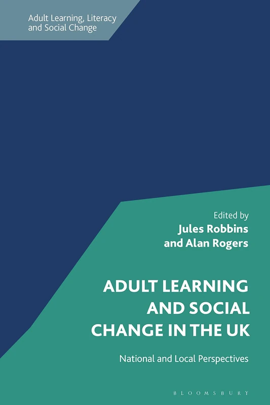 Adult Learning and Social Change in the UK: National and Local Perspectives (Adult Learning, Literacy and Social Change)
