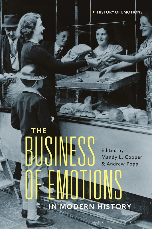 Business of Emotions in Modern History, The (History of Emotions)