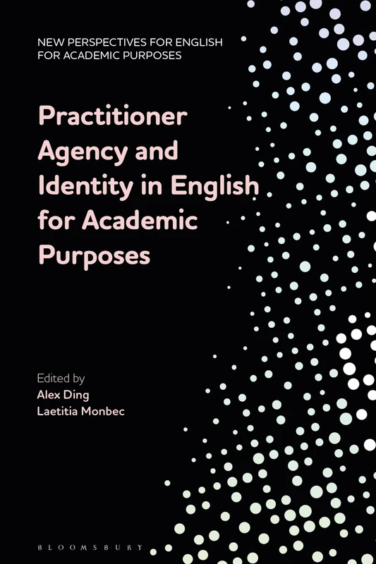 Practitioner Agency and Identity in English for Academic Purposes (New Perspectives for English for Academic Purposes)