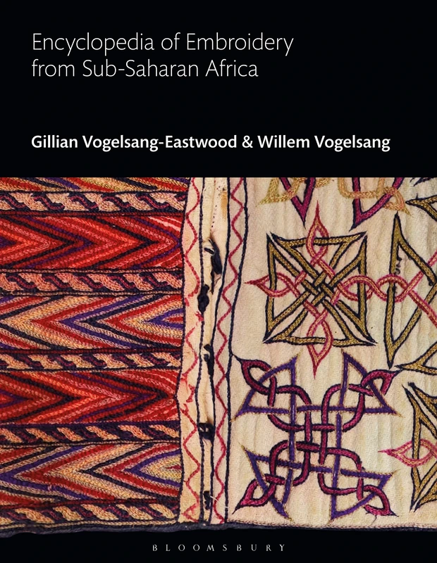 Encyclopedia of Embroidery from Sub-Saharan Africa (Bloomsbury World Encyclopedia of Embroidery)