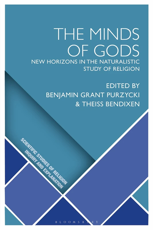 Minds of Gods, The: New Horizons in the Naturalistic Study of Religion (Scientific Studies of Religion: Inquiry and Explanation)