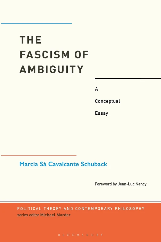 The Fascism of Ambiguity: A Conceptual Essay (Political Theory and Contemporary Philosophy)