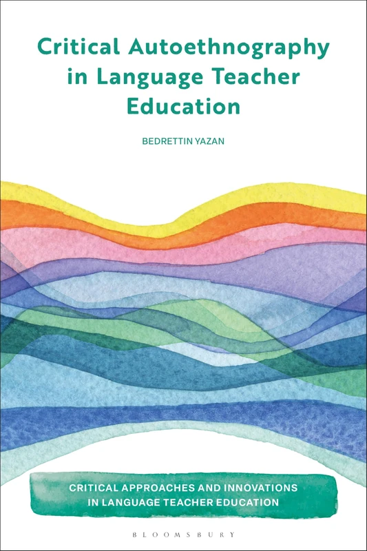 Critical Autoethnography in Language Teacher Education (Critical Approaches and Innovations in Language Teacher Education)