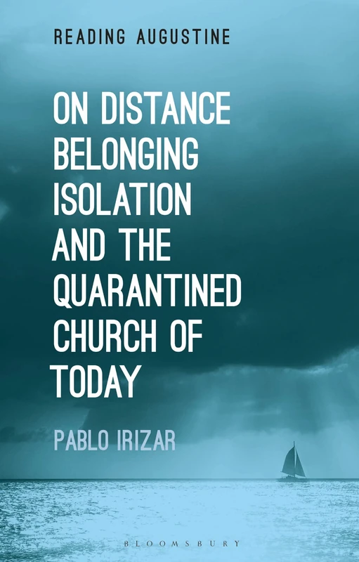 On Distance, Belonging, Isolation and the Quarantined Church of Today (Reading Augustine)