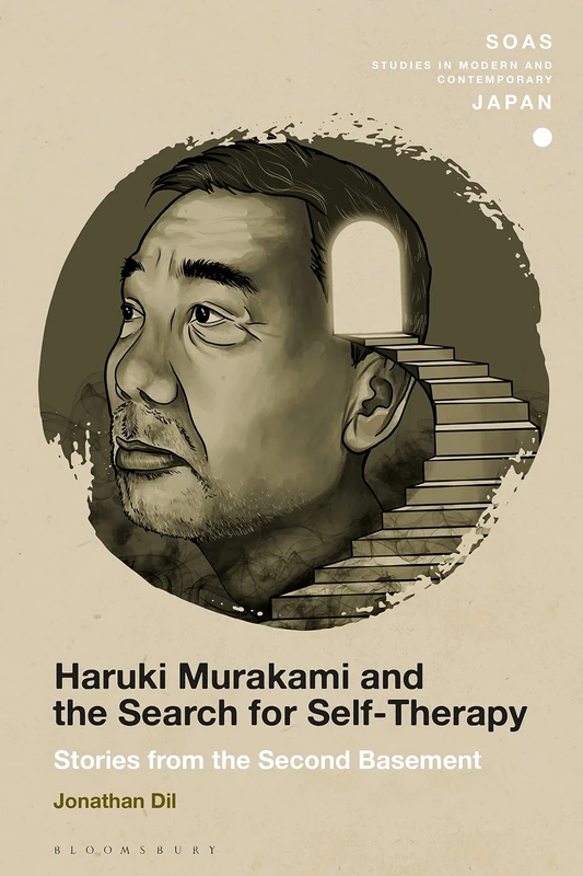Haruki Murakami and the Search for Self-Therapy: Stories from the Second Basement (SOAS Studies in Modern and Contemporary Japan)