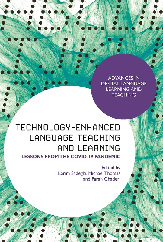 Technology-Enhanced Language Teaching and Learning: Lessons from the Covid-19 Pandemic (Advances in Digital Language Learning and Teaching)