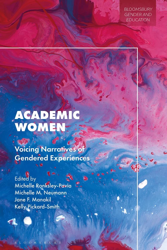 Academic Women: Voicing Narratives of Gendered Experiences (Bloomsbury Gender and Education)