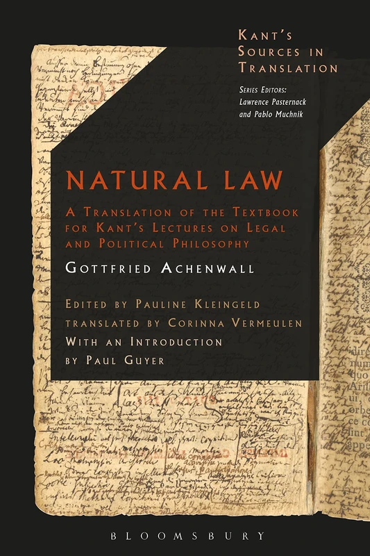 Natural Law: A Translation of the Textbook for Kant’s Lectures on Legal and Political Philosophy (Kant’s Sources in Translation)