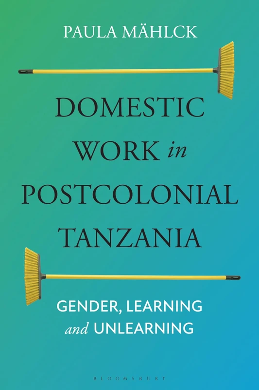 Domestic Work in Postcolonial Tanzania: Gender, Learning and Unlearning