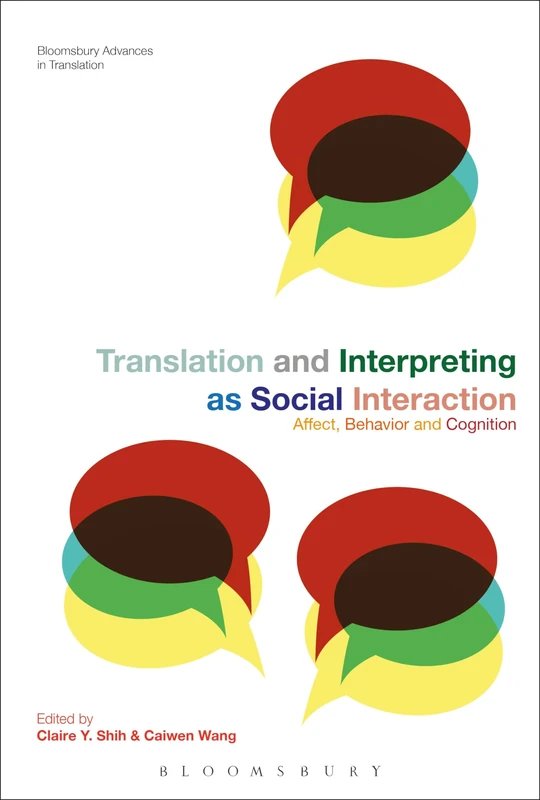 Translation and Interpreting as Social Interaction: Affect, Behavior and Cognition (Bloomsbury Advances in Translation)