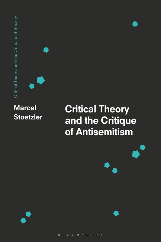 Critical Theory and the Critique of Antisemitism (Critical Theory and the Critique of Society)