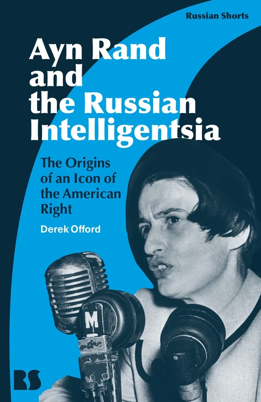 Ayn Rand and the Russian Intelligentsia: The Origins of an Icon of the American Right (Russian Shorts) - Image 1