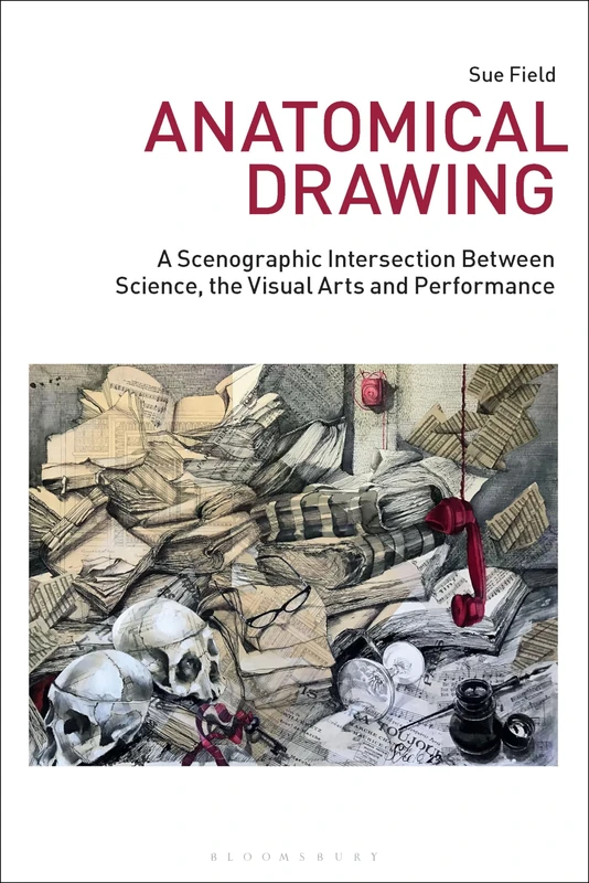 Anatomical Drawing: A Scenographic Intersection Between Science, the Visual Arts and Performance (Drawing In)