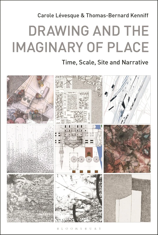 Drawing and the Imaginary of Place: Time, Scale, Site and Narrative