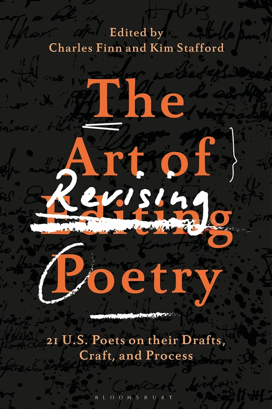 Art of Revising Poetry, The: 21 U.S. Poets on their Drafts, Craft, and Process