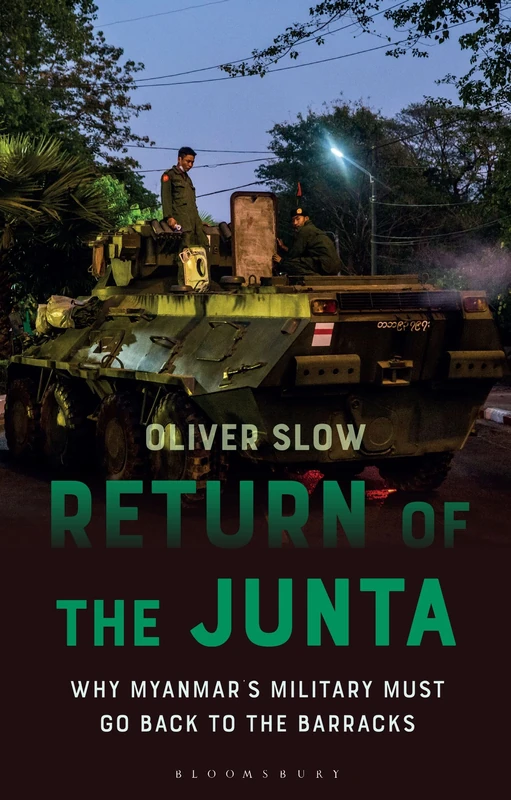 Return of the Junta: Why Myanmar’s Military Must Go Back to the Barracks (Asian Arguments)