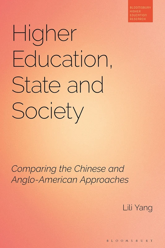 Higher Education, State and Society: Comparing the Chinese and Anglo-American Approaches (Bloomsbury Higher Education Research) - Image 1