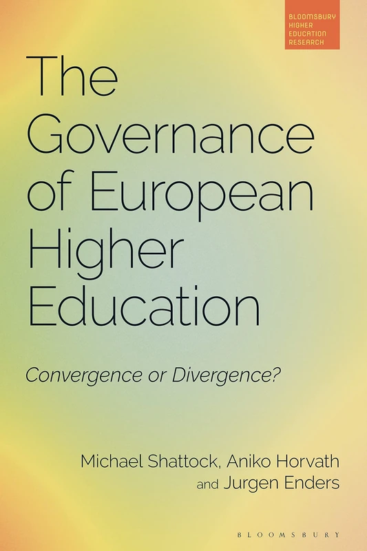 Governance of European Higher Education, The: Convergence or Divergence? (Bloomsbury Higher Education Research)