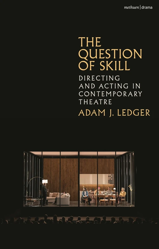 Question of Skill, The: Directing and Acting in Contemporary Theatre