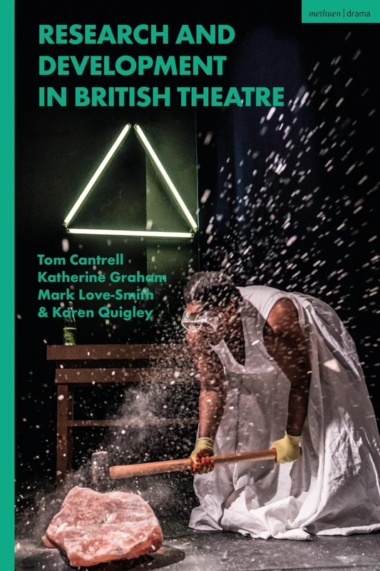 Research and Development in British Theatre: Research and Development in Contemporary British Theatre