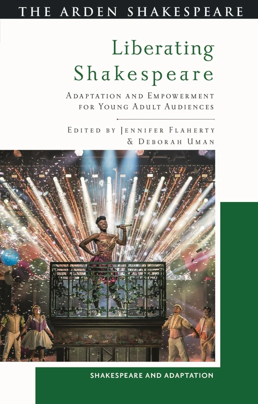 Liberating Shakespeare: Adaptation and Empowerment for Young Adult Audiences