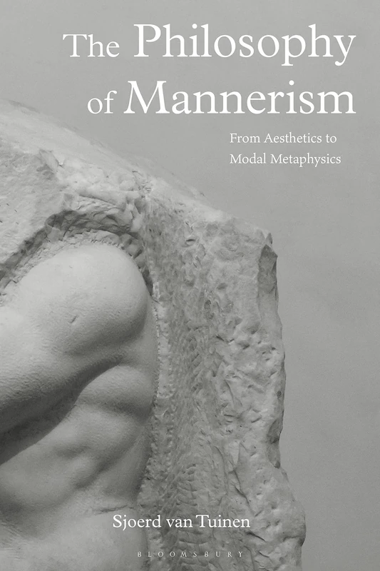 Philosophy of Mannerism, The: From Aesthetics to Modal Metaphysics