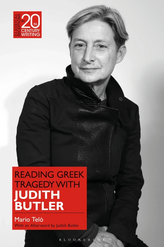 Reading Greek Tragedy with Judith Butler (Classical Receptions in Twentieth-Century Writing)