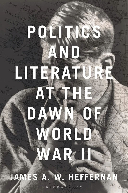 Bloomsbury Academic - Politics and Literature at WWII Dawn