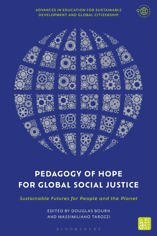 Pedagogy of Hope for Global Social Justice: Sustainable Futures for People and the Planet (Advances in Education for Sustainable Development and Global Citizenship)