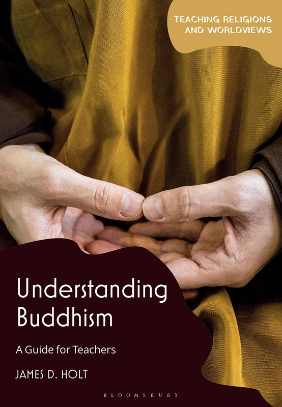 Understanding Buddhism: A Guide for Teachers (Teaching Religions and Worldviews)