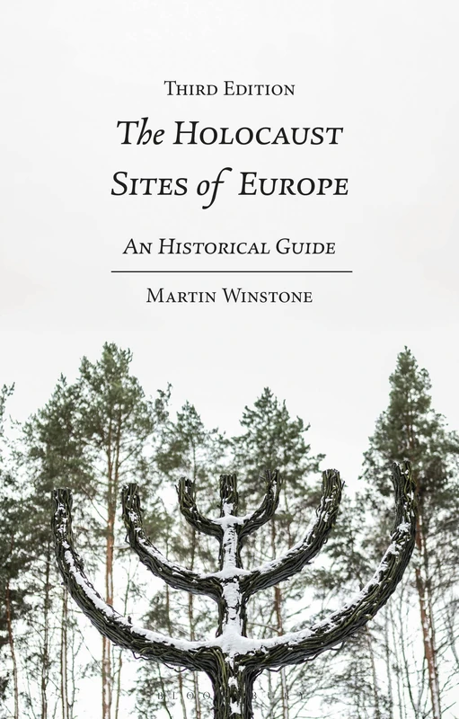 Holocaust Sites of Europe, The: An Historical Guide