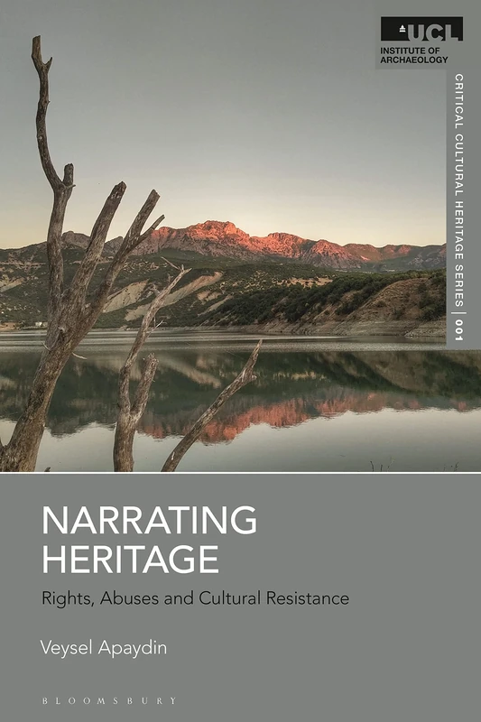Narrating Heritage: Rights, Abuses and Cultural Resistance (UCL Critical Cultural Heritage Series)